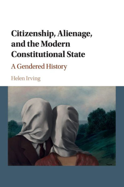 Citizenship, Alienage, and the Modern Constitutional State: A Gendered History