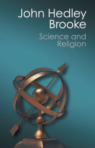 Title: Science and Religion: Some Historical Perspectives, Author: John Hedley Brooke