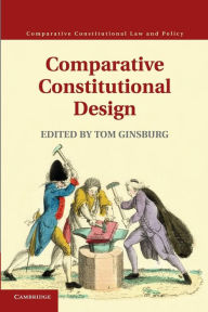 Title: Comparative Constitutional Design, Author: Tom Ginsburg