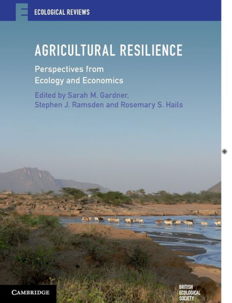 Agricultural Resilience: Perspectives from Ecology and Economics