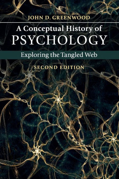 A Conceptual History of Psychology: Exploring the Tangled Web / Edition 2