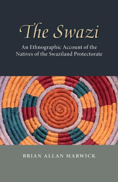 The Swazi: An Ethnographic Account of the Natives of the Swaziland Protectorate