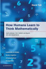 How Humans Learn to Think Mathematically: Exploring the Three Worlds of Mathematics