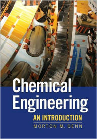 Title: Chemical Engineering: An Introduction, Author: Morton Denn