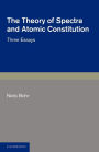 The Theory of Spectra and Atomic Constitution: Three Essays