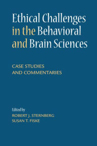 Title: Ethical Challenges in the Behavioral and Brain Sciences: Case Studies and Commentaries, Author: Robert J. Sternberg
