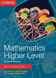 Title: Mathematics Higher Level for the IB Diploma Exam Preparation Guide, Author: Paul Fannon