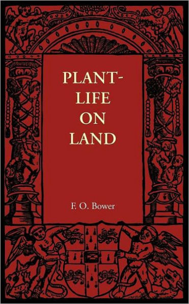 Plant-Life on Land: Considered in Some of its Biological Aspects