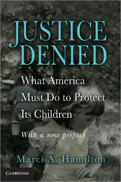 Justice Denied: What America Must Do to Protect its Children