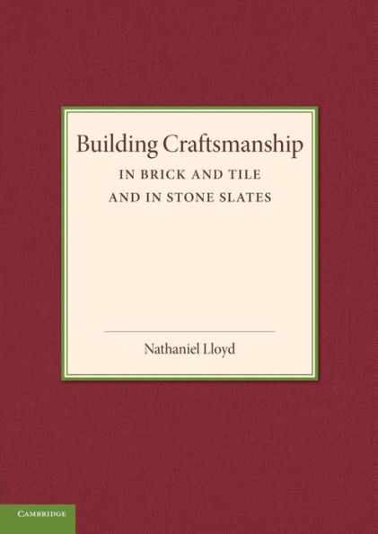 Building Craftsmanship: In Brick and Tile and in Stone Slates