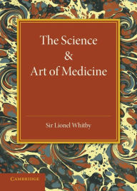 Title: The Science and Art of Medicine, Author: Lionel Whitby