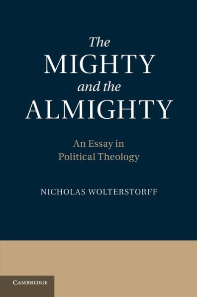 The Mighty and the Almighty: An Essay in Political Theology