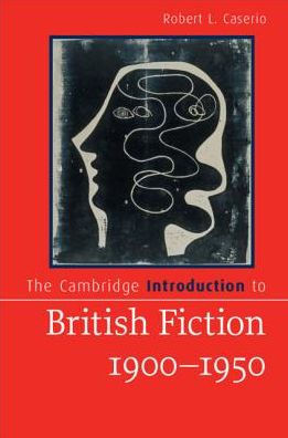 The Cambridge Introduction to British Fiction, 1900-1950