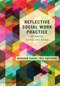 Title: Reflective Social Work Practice: Thinking, Doing and Being, Author: Manohar Pawar