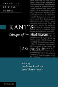 Title: Kant's 'Critique of Practical Reason': A Critical Guide, Author: Andrews Reath
