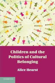 Title: Children and the Politics of Cultural Belonging, Author: Alice Hearst