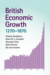 Title: British Economic Growth, 1270-1870, Author: Stephen Broadberry