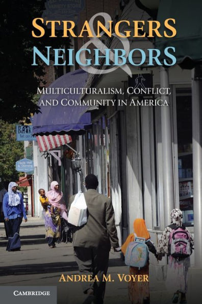 Strangers and Neighbors: Multiculturalism, Conflict, and Community in America