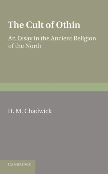 The Cult of Othin: An Essay in the Ancient Religion of the North