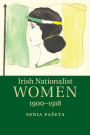 Irish Nationalist Women, 1900-1918