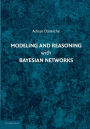 Modeling and Reasoning with Bayesian Networks