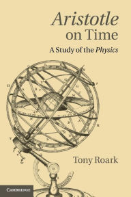 Title: Aristotle on Time: A Study of the Physics, Author: Tony Roark
