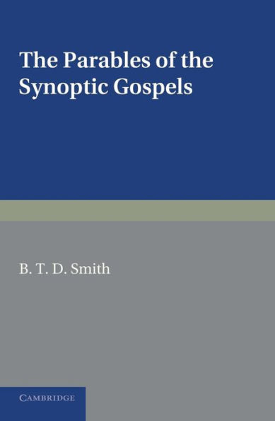 The Parables of the Synoptic Gospels: A Critical Study