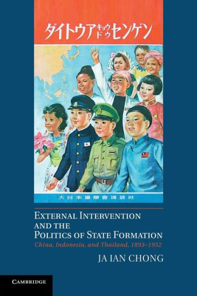 External Intervention and the Politics of State Formation: China, Indonesia, Thailand, 1893-1952