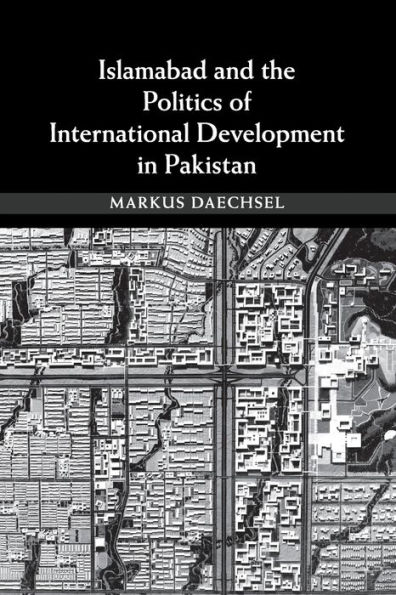 Islamabad and the Politics of International Development Pakistan