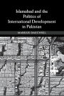 Islamabad and the Politics of International Development in Pakistan