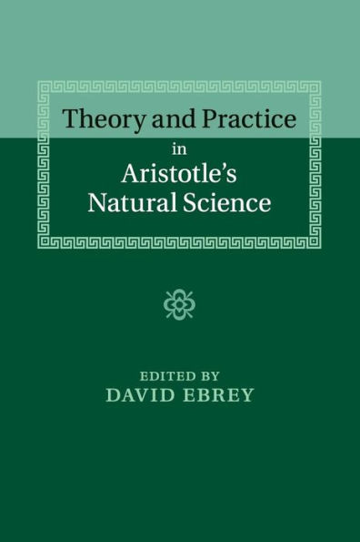 Theory and Practice Aristotle's Natural Science