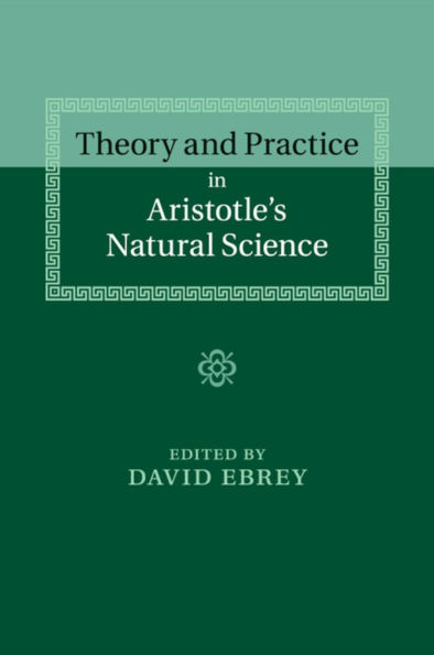 Theory and Practice Aristotle's Natural Science