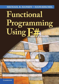 Title: Functional Programming Using F#, Author: Michael R. Hansen