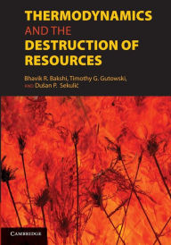 Title: Thermodynamics and the Destruction of Resources, Author: Bhavik R. Bakshi