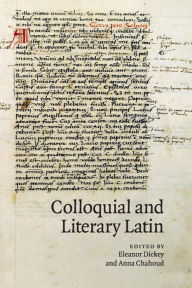 Title: Colloquial and Literary Latin, Author: Eleanor Dickey