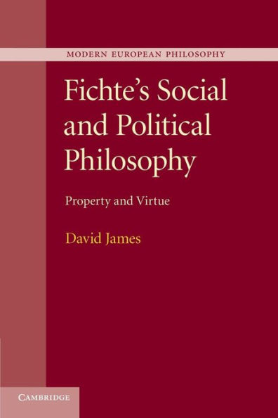 Fichte's Social and Political Philosophy: Property and Virtue