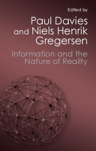 Title: Information and the Nature of Reality: From Physics to Metaphysics, Author: Paul Davies