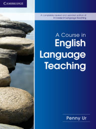 Title: A Course in English Language Teaching / Edition 2, Author: Penny Ur