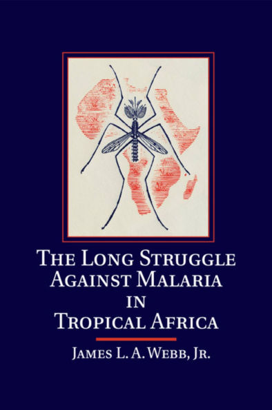 The Long Struggle against Malaria in Tropical Africa