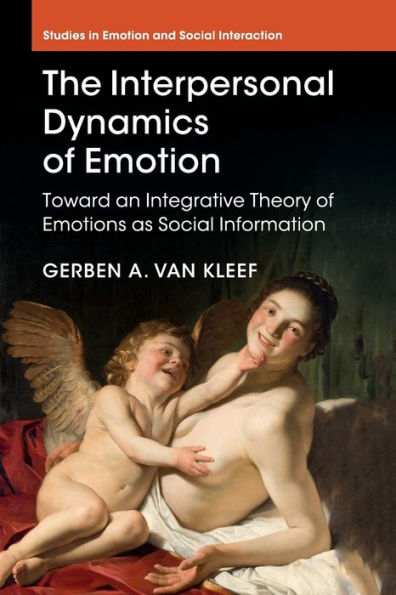 The Interpersonal Dynamics of Emotion: Toward an Integrative Theory Emotions as Social Information