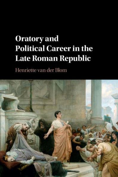 Oratory and Political Career the Late Roman Republic