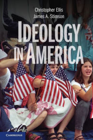 Title: Ideology in America / Edition 1, Author: Christopher Ellis