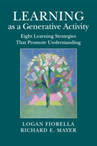 Textbook pdfs free download Learning as a Generative Activity: Eight Learning Strategies that Promote Understanding 9781107687974 English version iBook DJVU by Logan Fiorella, Richard E. Mayer