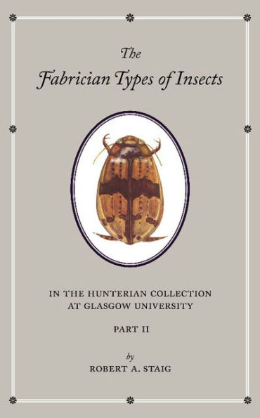 The Fabrician Types of Insects in the Hunterian Collection at Glasgow University: Volume 2: Coleoptera II