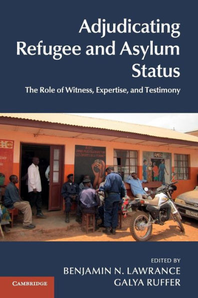 Adjudicating Refugee and Asylum Status: The Role of Witness, Expertise, Testimony