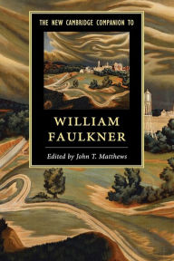 Title: The New Cambridge Companion to William Faulkner, Author: John T. Matthews