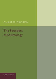 Title: The Founders of Seismology, Author: Charles Davison