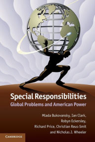 Title: Special Responsibilities: Global Problems and American Power, Author: Mlada Bukovansky