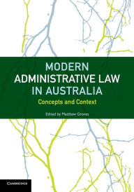 Title: Modern Administrative Law in Australia: Concepts and Context, Author: Matthew Groves