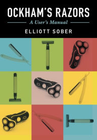 Title: Ockham's Razors: A User's Manual, Author: Elliott Sober